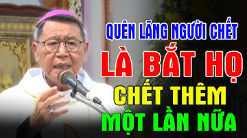 QUÊN LÃNG NGƯỜI CHẾT LÀ BẮT HỌ CHẾT THÊM MỘT LẦN NỮA |Bài Giảng Sâu Sắc Của ĐC Phêrô Nguyễn Văn Khảm