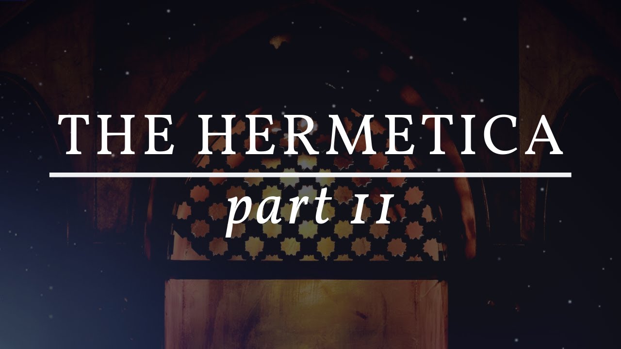 The Hermetica Part Eleven: Secret Teachings & In Praise of Atum