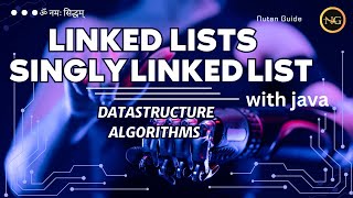LINKED LISTS | SINGLY LINKED LISTS WITH JAVA