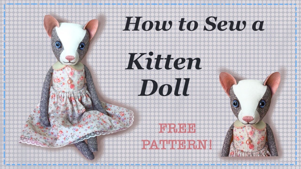 How to Sew a Kitten Doll || FREE PATTERN || Full Tutorial with Lisa Pay