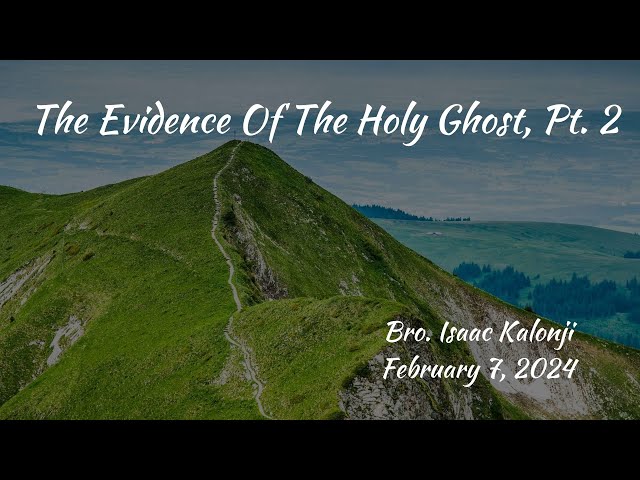 The Evidence Of The Holy Ghost, Pt. 2 | Bro. Isaac Kalonji | 2-7-2024