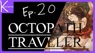 Octopath Traveler: Episode 20 || Kumama Plays