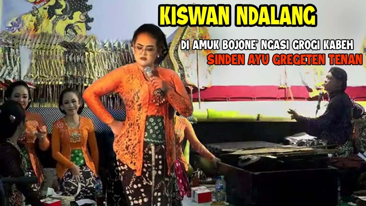 KISWAN NDALANG DI AMUK BOJONE' ## SINDEN AYU GREGETEN TENAN