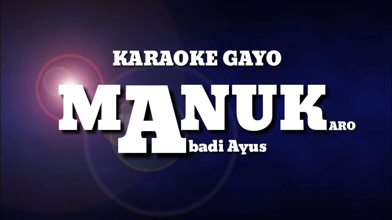 KARAOKE GAYO - MANUK // ABADI AYUS (Versi Karo)