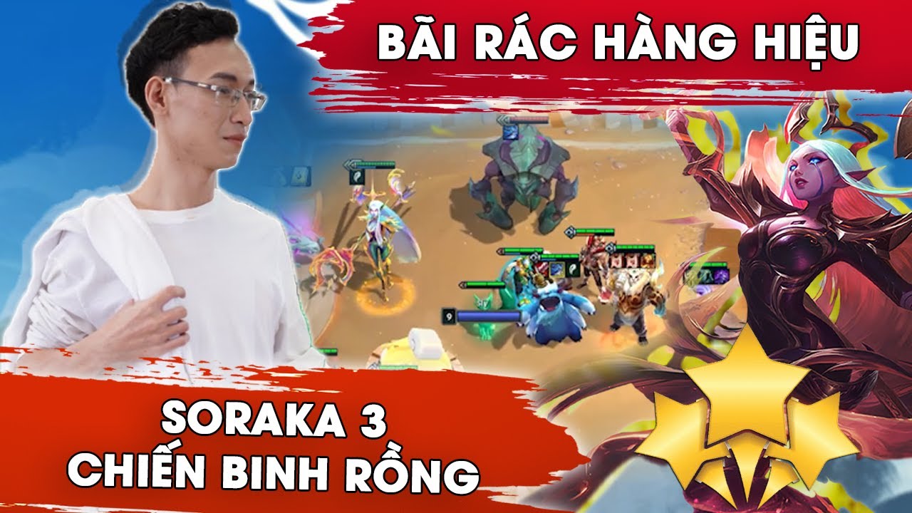 Đấu Trường Chân Lý – Bãi Rác Hàng Hiệu | Soraka 3 Sao Chiến Binh Rồng