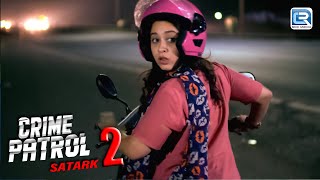 The Real Story 2019 Hyderabad Case दिल दहला देने वाली घटना | Crime Patrol Satark Season 2