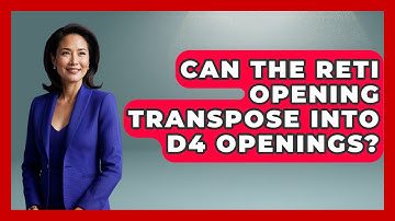 Can The Reti Opening Transpose Into D4 Openings? - The Chess Codex