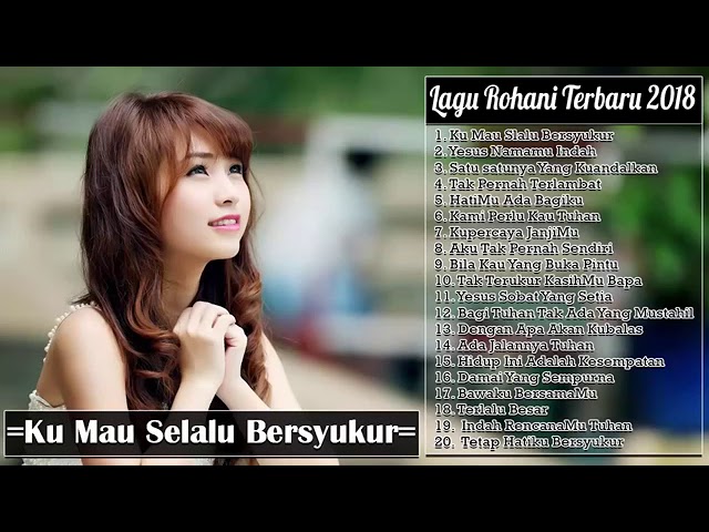 Ku Mau Slalu Bersyukur | Lagu Rohani Terbaru 2018 Terpopuler class=