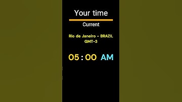 GMT-3｜05:00 AM｜RIO DE JANEIRO