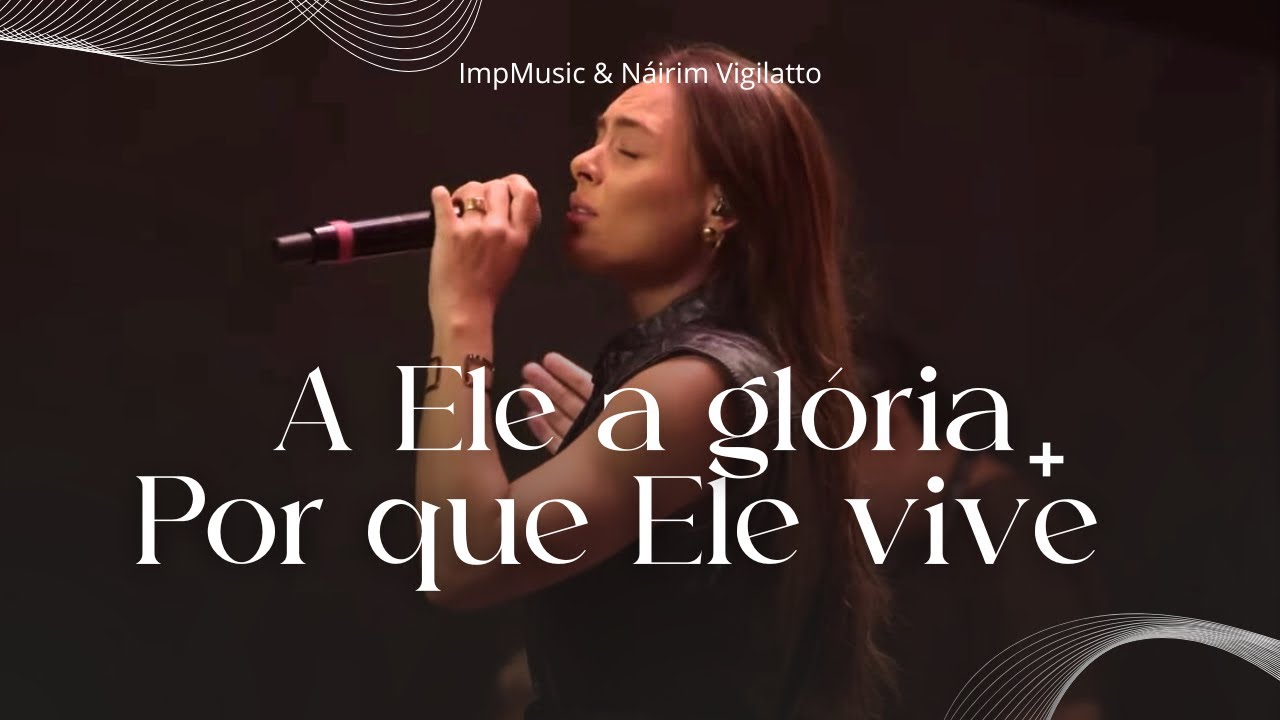 A Ele a Glória + Porque Ele Vive (Medley) - Impactados Music ...