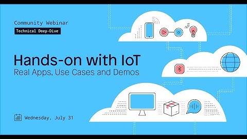 Getting Hands On with IoT Examples, Real Apps and Demos