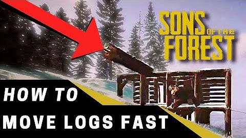 How To Move Logs in Sons of the Forest SUPER FAST!!!