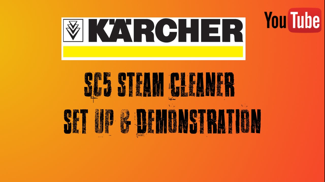 Karcher SC5 Steam cleaner set up & demonstration YouTube