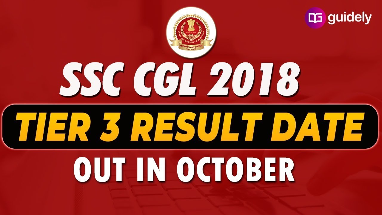 SSC CGL 2018 Tier 3 Result Date | SSC CGL 2018 Descriptive Result Date To Be Out In October