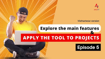 [Vietnamese Tutorial] #5. Explore the main features & apply the tool to projects