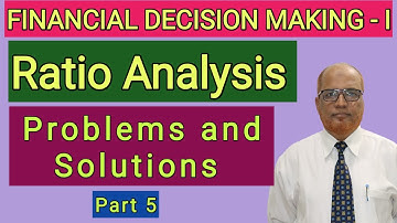 Financial Decision Making II Ratio Analysis II Problems and Solutions II Part 5 II Hasham Ali Khan