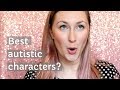 My favourite autistic characters (autistic headcanon)