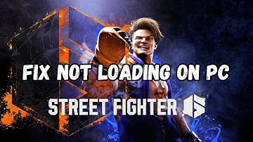 How To Fix Street Fighter 6 Stuck on Loading Screen | Fix Street Fighter 6 Not Loading Error On PC