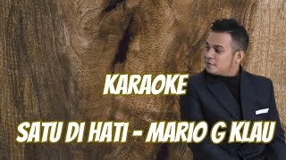 (karaoke) Satu Di Hati - Mario G Klau