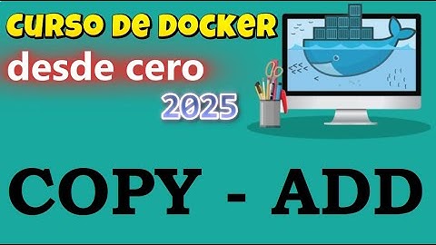 CURSO DE DOCKER DESDE CERO | DOCKERFILE - COMANDOS COPY Y ADD (video 51)