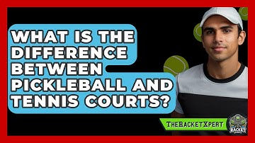 What Is The Difference Between Pickleball And Tennis Courts? - The Racket Xpert