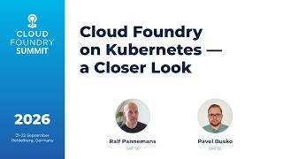 Cloud Foundry on Kubernetes — a Closer Look - Ralf Pannemans & Pavel Busko, SAP SE