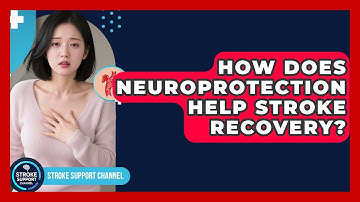 How Does Neuroprotection Help Stroke Recovery? - Stroke Support Channel