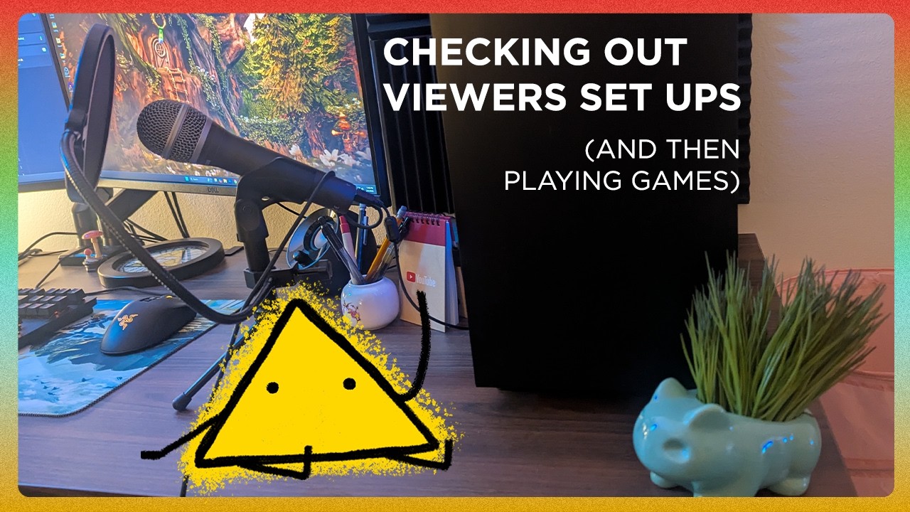 Checking out your set ups and playing games!