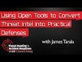 Using Open Tools to Convert Threat Intelligence into Practical Defenses: Threat Hunting Summit 2016