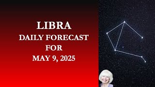 MAY 9 LIBRA DAILY FORECAST