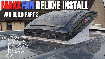 selfbuild campervan crafter sprinter | Maxxfan deluxe install | van build | 3 | the crafty blinders
