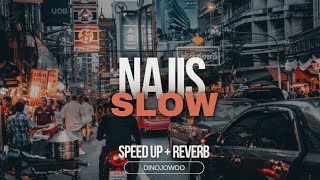 Najis - Slowhed (Speed Up   Reverb) ||DinoJowoo 🥀
