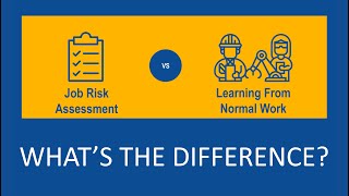 Difference Between Learning from Normal Work and Risk Assessment