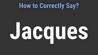 How to Pronounce Name Jacques (Correctly!)