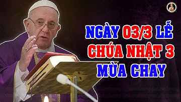 LỄ CHÚA NHẬT 3 MÙA CHAY NĂM B (Ngày 03/3) Bài giảng SÂU SẮC Và Ý NGHĨA của Đức Thánh Cha Phanxicô