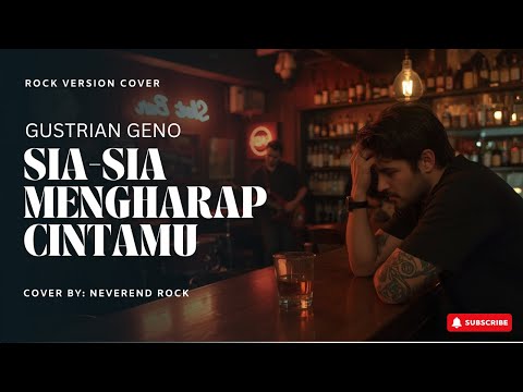 Sia-Sia Mengharap Cintamu - Gustrian Geno | Rock Version Cover by NeverEnd Rock