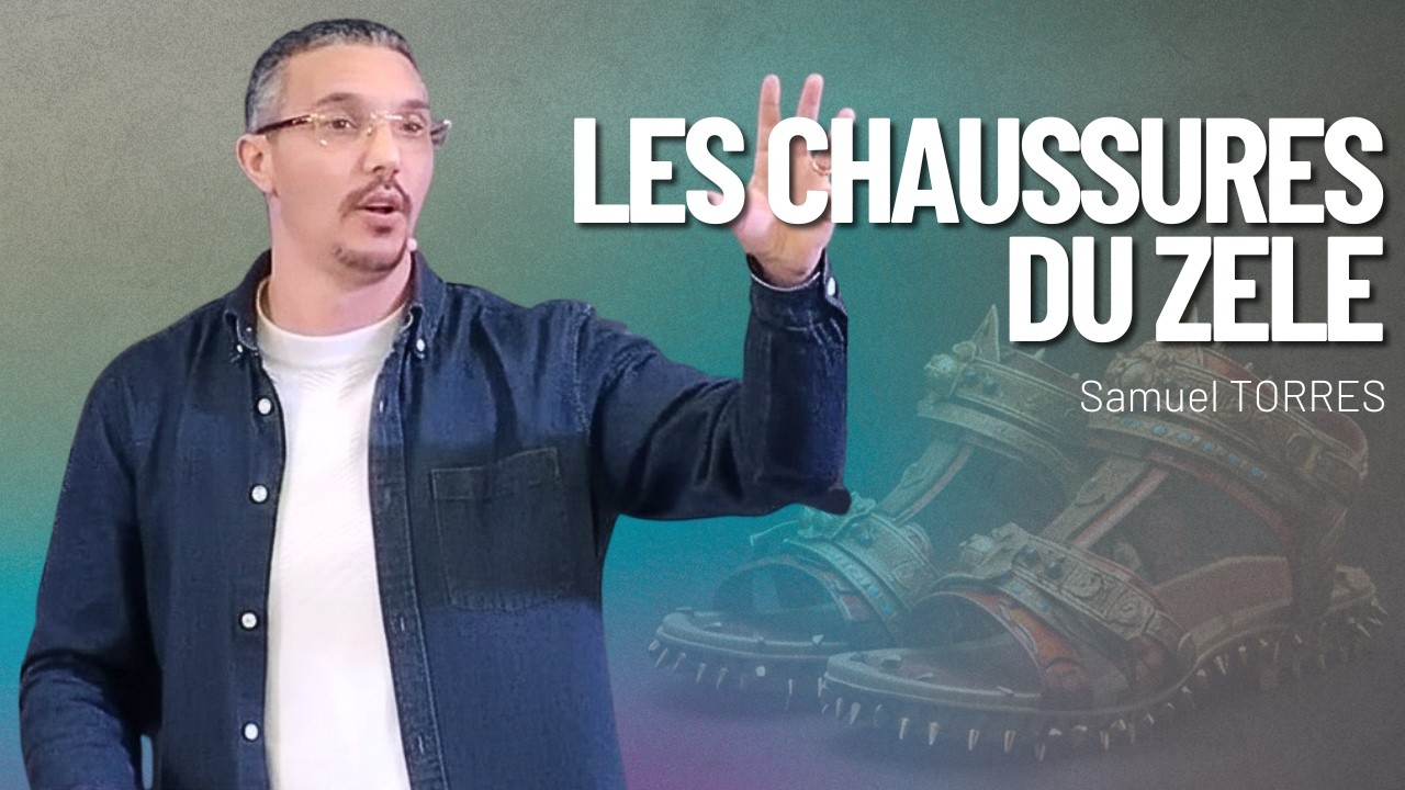 Les chaussures du zèle - Pasteur Samuel TORRES