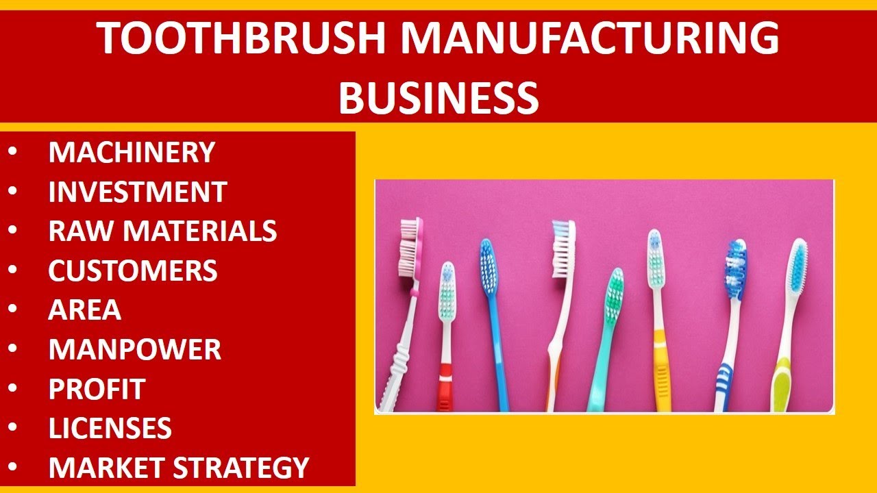 Toothbrush Manufacturing Business Toothbrush Business Small Scale