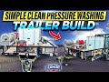 Clean and Simple Pressure Washing &amp; Soft Washing Trailer Setup