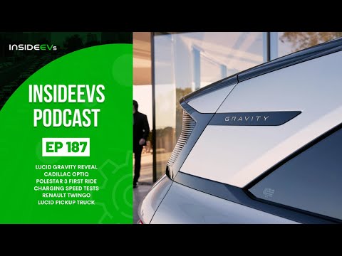 InsideEVs Podcast 187: Lucid Gravity, Cadillac Optiq, Polestar 3, Renault Twingo, Lucid Truck