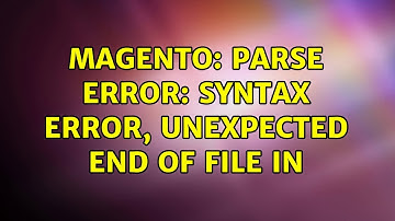Magento: Parse error: syntax error, unexpected end of file in