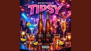Tipsy - Moneyman Ai