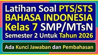 Latihan Soal PTS/STS BAHASA INDONESIA Kelas 7 Semester 2 Tahun 2026 Kurikulum Merdeka & Pembahasan