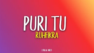 Ruhfikra - Puri Tu (Lyrics)