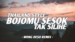 THAILAND STYLE - BOJOMU SESOK TAK SILIHE  ( WONG DESO REMIX )