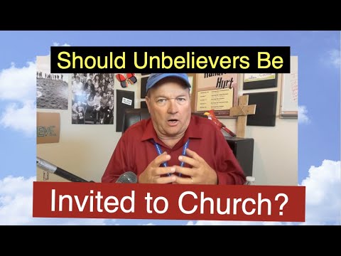 Lost People in Church? Is it Right to Invite Unbelievers to Church? Is Church Only for Converts?