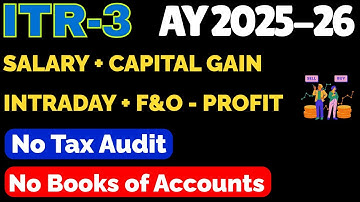 File ITR-3 Profit from Intraday and F&O- AY 2025-26 II No Account Case and No Tax Audit I