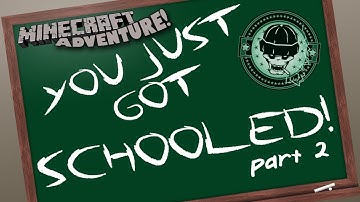 Minecraft Adventures - You Got Schooled! #2