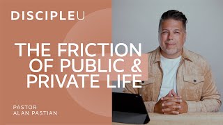 The Friction of Public and Private Life