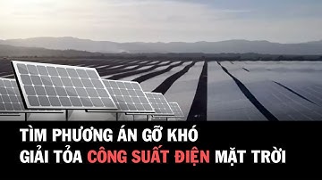 Tìm phương án gỡ khó giải tỏa công suất điện mặt trời